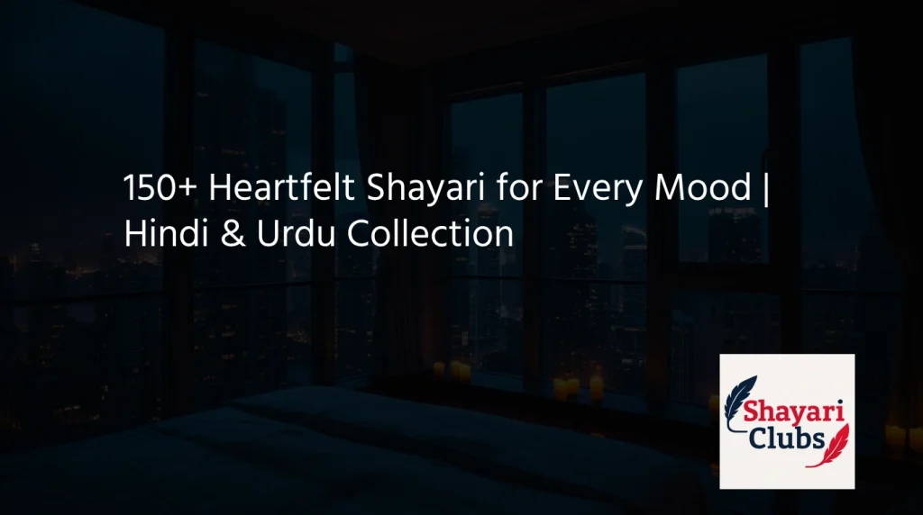 150+ Heartfelt Shayari for Every Mood | Hindi & Urdu Collection